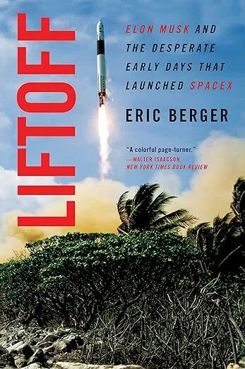 Liftoff: Elon Musk and the Desperate Early Days That Launched SpaceX
